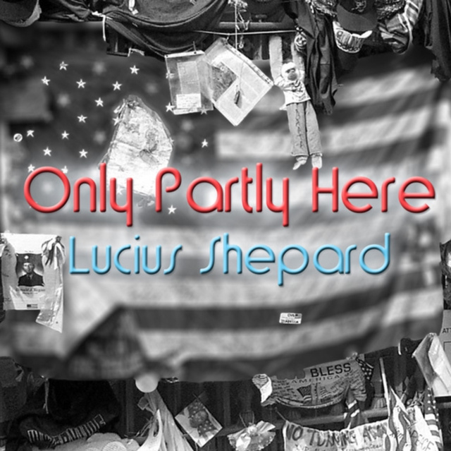 Аудиокнига Only Partly Here Lucius Shepard