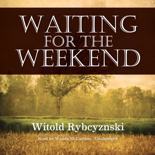 Audiokniha Waiting for the Weekend Witold Rybczynski