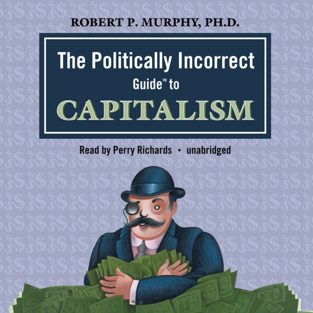 Audiokniha Politically Incorrect Guide to Capitalism Robert P. Murphy