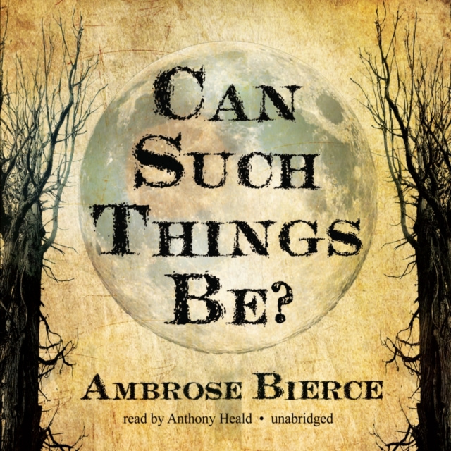 Audiokniha Can Such Things Be? Ambrose Bierce