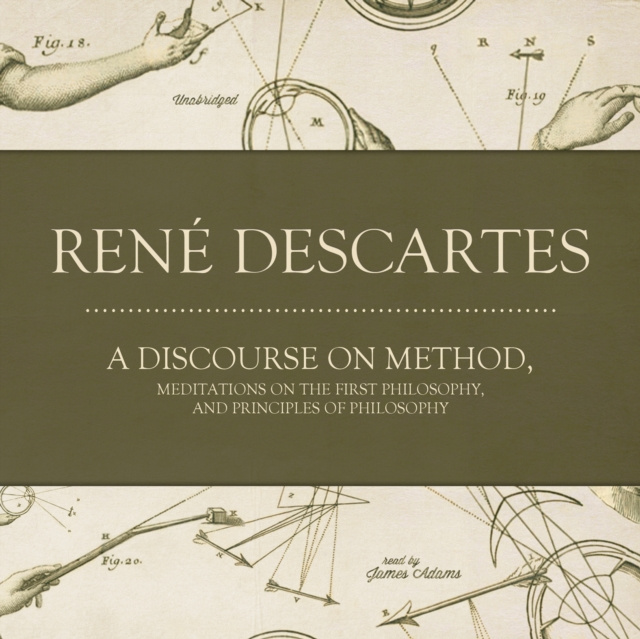 Audiokniha Discourse on Method, Meditations on the First Philosophy, and Principles of Philosophy Rene Descartes