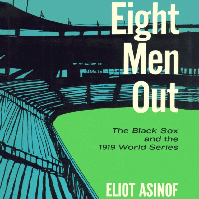 Аудиокнига Eight Men Out Eliot Asinof