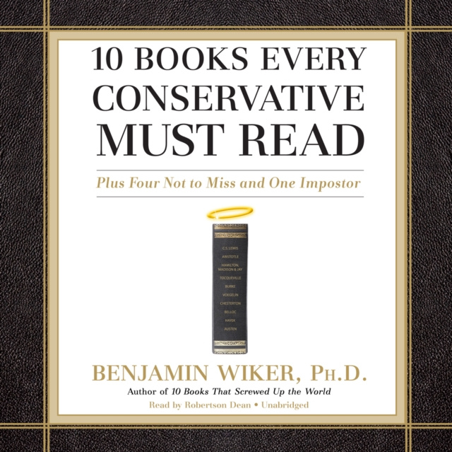 Аудиокнига 10 Books Every Conservative Must Read PhD Benjamin Wiker