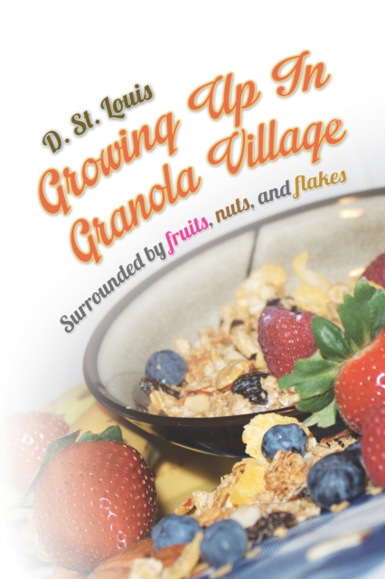 E-knjiga Growing up in Granola Village D. St. Louis
