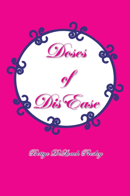 E-book Doses of Dis Ease Bettye DeLoach Presley