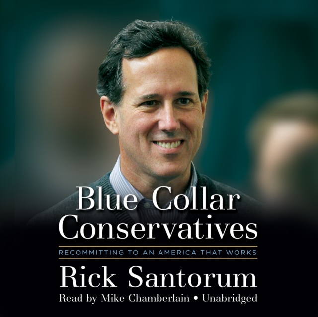 Audiobook Blue Collar Conservatives Rick Santorum