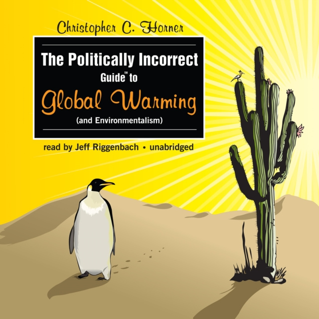 Audiokniha Politically Incorrect Guide to Global Warming (and Environmentalism) Christopher C. Horner