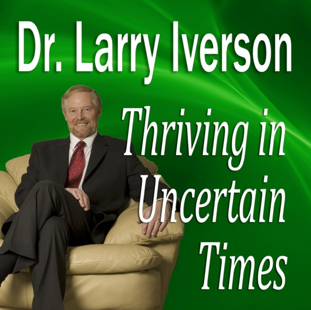 Аудиокнига Thriving in Uncertain Times Larry Iverson