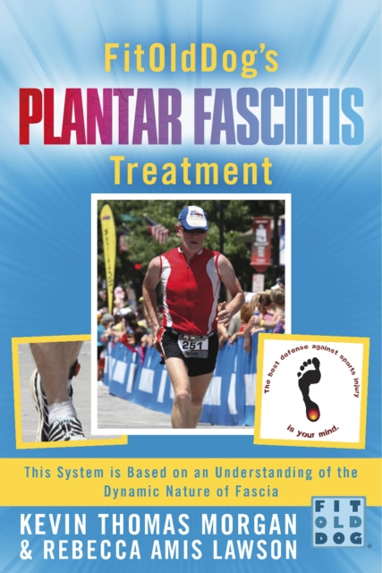 E-book FitOldDog's Plantar Fasciitis Treatment Kevin Thomas Morgan