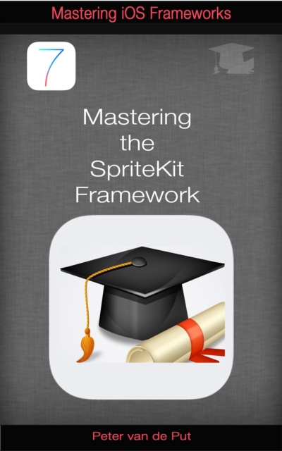 E-knjiga Mastering The Spritekit Framework Peter van de Put