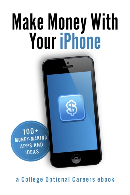 E-knjiga Make Money With Your iPhone College Optional Careers