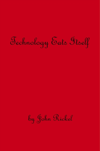 E-knjiga Technology Eats Itself John Rickel