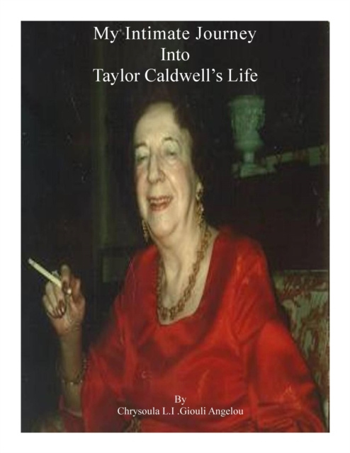 E-book My Intimate Journey Into Taylor Caldwell's Life Chrysoula L.I. Giouli Angelou