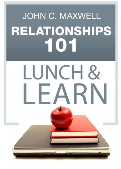 E-knjiga Relationships 101 Lunch & Learn John C. Maxwell