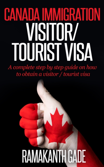 E-book Canada Immigration - Visitor / Toursit Visa Ramakanth Gade