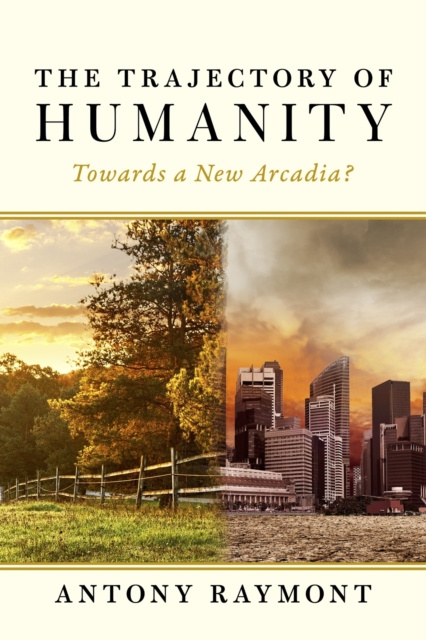 E-knjiga Trajectory of Humanity: Towards a New Arcadia? Antony Raymont