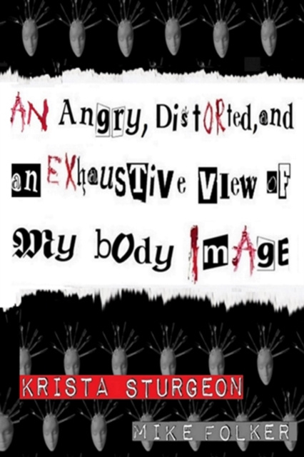 E-knjiga Angry, Distorted, and an Exhaustive View of my body Image Krista Sturgeon