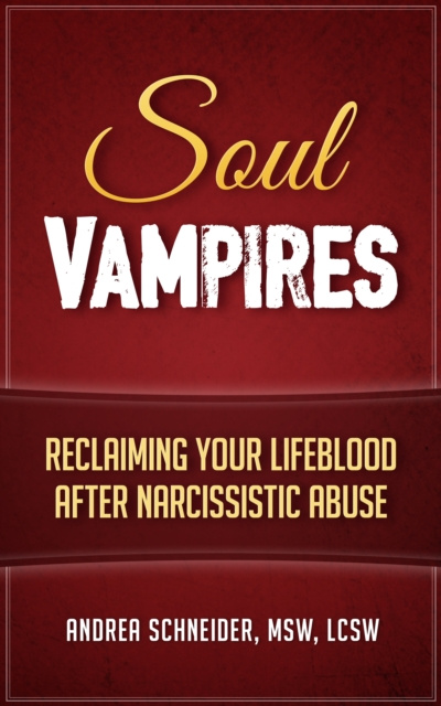 E-kniha Soul Vampires: Reclaiming Your Lifeblood After Narcissistic Abuse Andrea Schneider