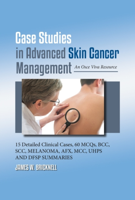 E-book Case Studies in Advanced Skin Cancer Management James Bricknell