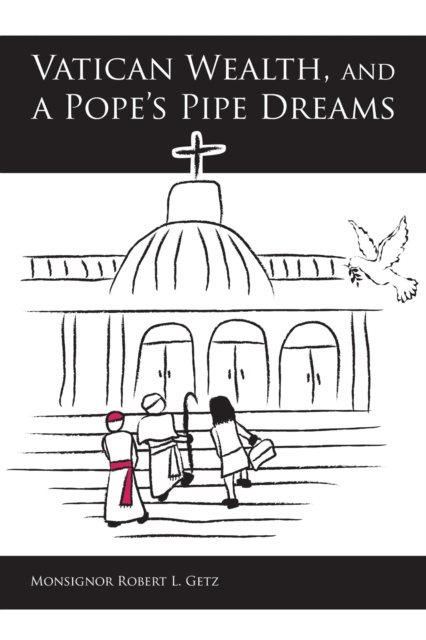 E-knjiga Vatican Wealth and a Pope's Pipe Dreams Monsignor Robert L. Getz