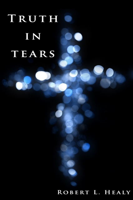 E-knjiga Truth in Tears Robert L. Healy