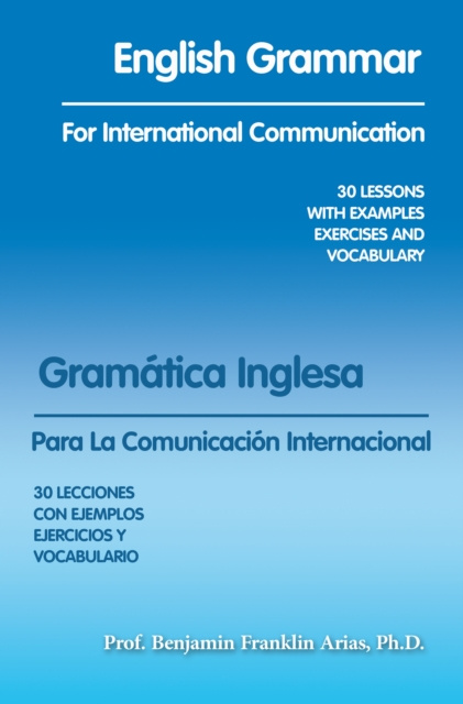 E-book English Grammar for International Communication Prof. Benjamin Franklin Arias Ph.D.