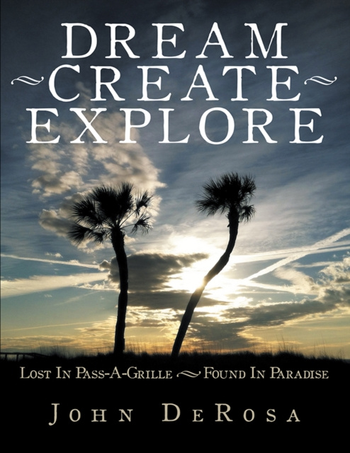 E-knjiga Dream - Create - Explore John De Rosa