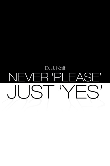E-knjiga Never 'Please' / Just 'Yes' D.J. Kolt