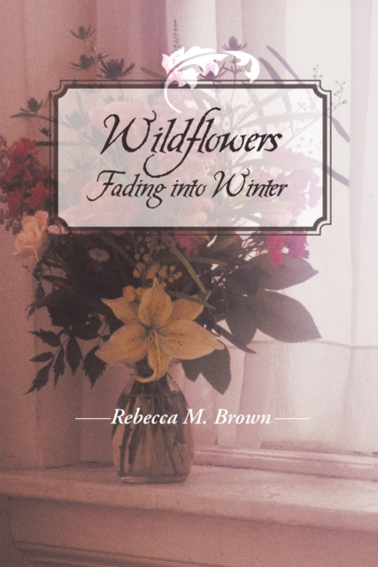 E-kniha Wildflowers Fading into Winter Rebecca M. Brown
