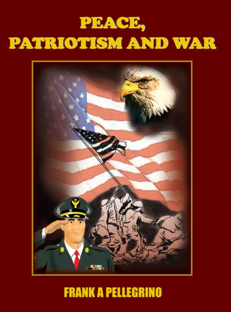 E-Book Peace, Patriotism and War Frank A Pellegrino