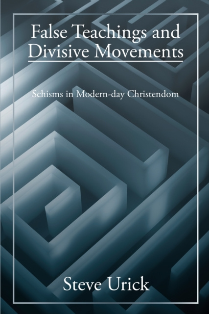 E-knjiga False Teachings and Divisive Movements Steve Urick