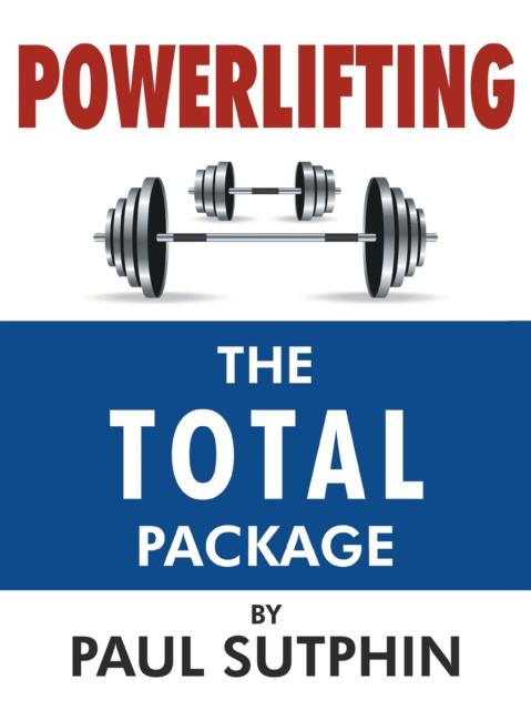 E-kniha Powerlifting : the Total Package Paul Sutphin
