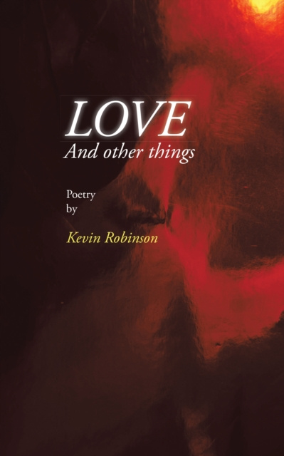 E-book Love and Other Things Kevin Robinson