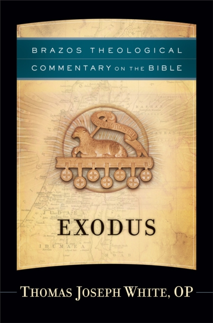 E-knjiga Exodus (Brazos Theological Commentary on the Bible) Thomas Joseph OP White