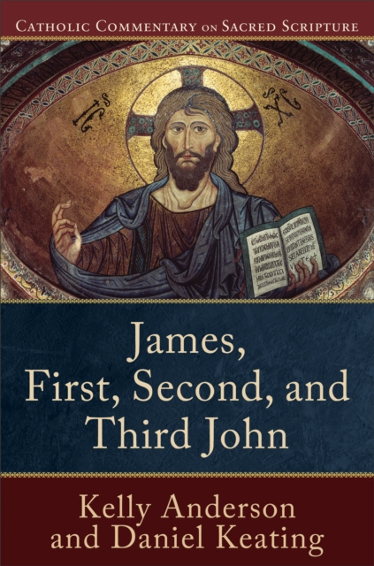 E-book James, First, Second, and Third John (Catholic Commentary on Sacred Scripture) Kelly Anderson
