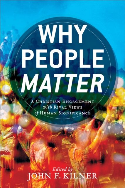 E-book Why People Matter John F. Kilner