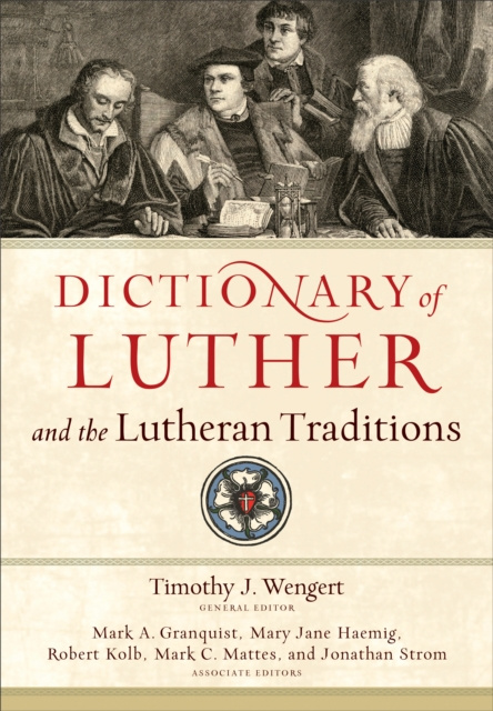 E-knjiga Dictionary of Luther and the Lutheran Traditions Timothy J. Wengert