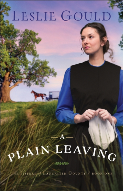 E-Book Plain Leaving (The Sisters of Lancaster County Book #1) Leslie Gould