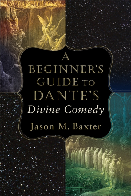 E-kniha Beginner's Guide to Dante's Divine Comedy Jason M. Baxter