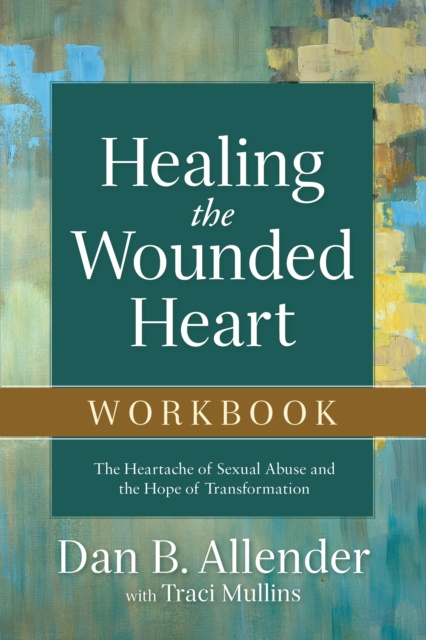 E-kniha Healing the Wounded Heart Workbook Dan B. Allender