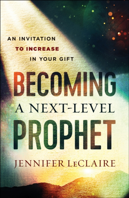 E-book Becoming a Next-Level Prophet Jennifer LeClaire