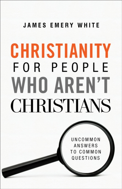 E-kniha Christianity for People Who Aren't Christians James Emery White