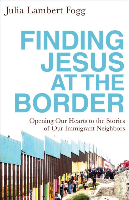 E-knjiga Finding Jesus at the Border Julia Lambert Fogg