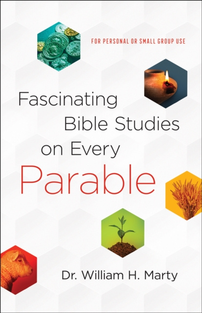 E-knjiga Fascinating Bible Studies on Every Parable Dr. William H. Marty