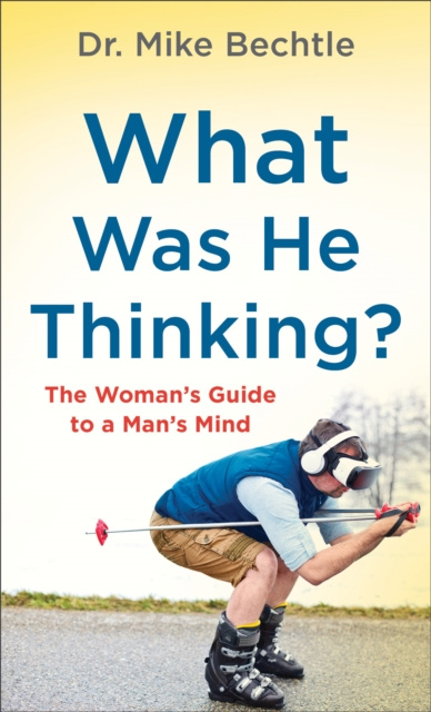 E-knjiga What Was He Thinking? Dr. Mike Bechtle