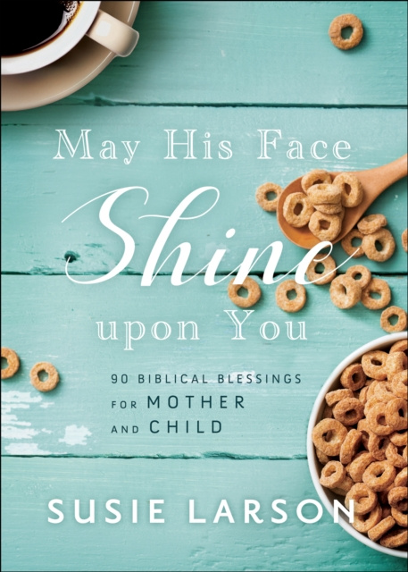 E-book May His Face Shine upon You Susie Larson