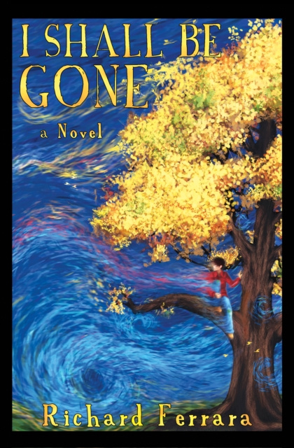 Libro electrónico I Shall Be Gone Richard Ferrara