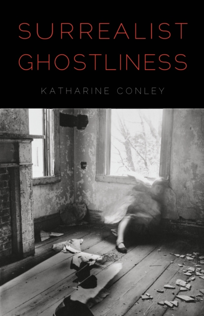 E-book Surrealist Ghostliness Katharine Conley