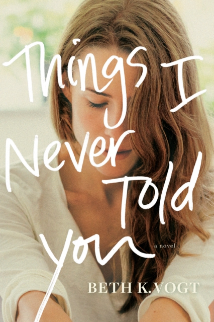 E-book Things I Never Told You Beth K. Vogt