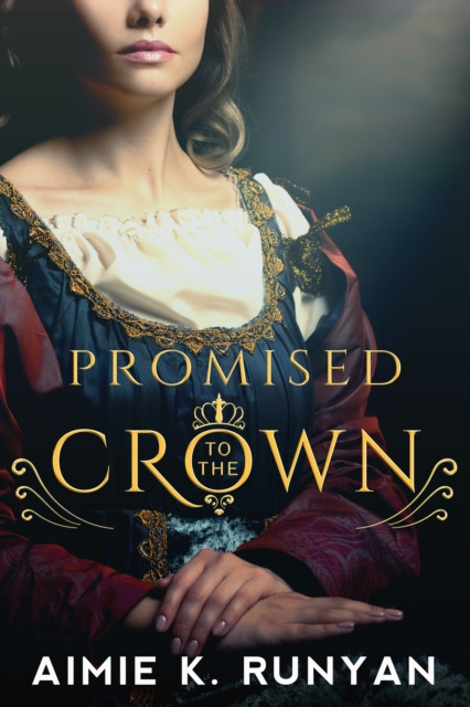 E-kniha Promised to the Crown Aimie K. Runyan